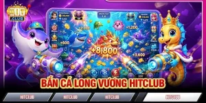 Bắn Cá Long Vương HITCLUB: Truy Tìm Kho Báu Bạc Tỷ Về Tay
