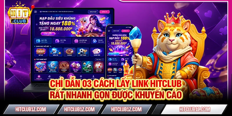Hitclub - Link Trang Chủ Hit Club Chính Thức | Tải Game +2026K Chỉ dẫn 03 cách lấy link HITCLUB rất nhanh gọn được khuyến cáo