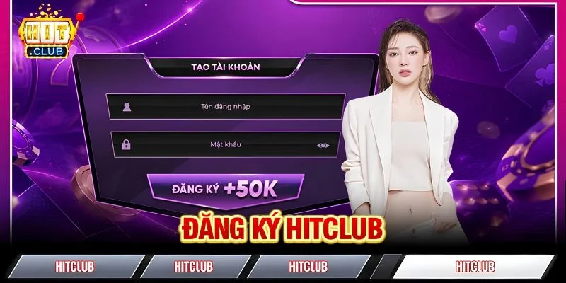 Đăng ký HITCLUB - 1 Phút Để Hòa Mình Vào Thế Giới Giải Trí 