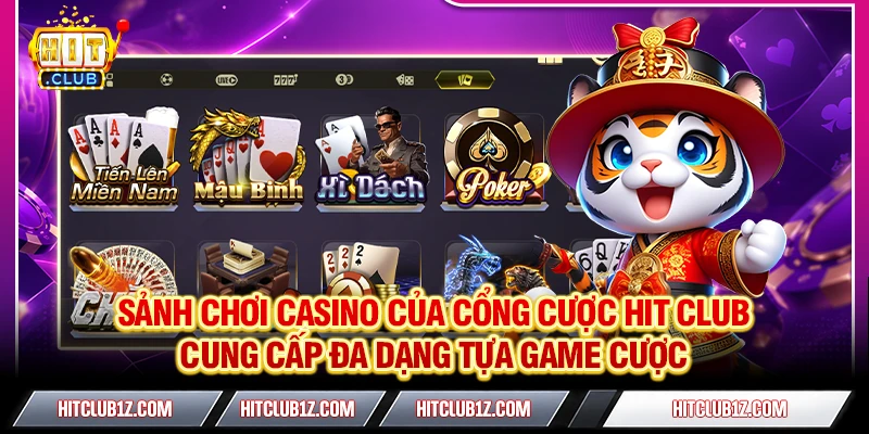 Hitclub - Link Trang Chủ Hit Club Chính Thức | Tải Game +2026K Sảnh chơi Casino của cổng cược HIT CLUB cung cấp đa dạng tựa game cược