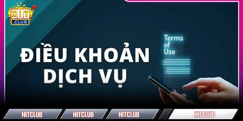 Điều Khoản Điều Kiện HITCLUB - Những Nội Dung Cần Lưu Ý Trước khi tạo ID tài khoản cần hiểu rõ điều khoản điều kiện HITCLUB